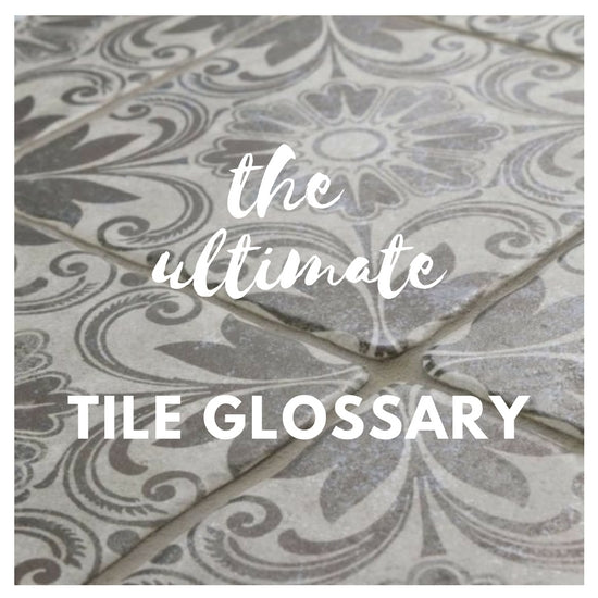A Complete Glossary of Tile Related Jargon - Porcelain Superstore